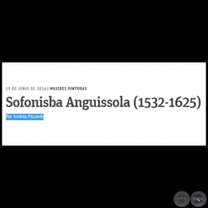 MUJERES PINTORAS - Sofonisba Anguissola (1532-1625) - Por Andrea Piccardo - Domingo, 19 de Junio de 2016